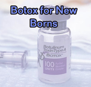 Botox for New Borns