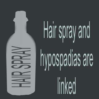 Hairspray causes Hypospadias