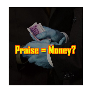 Praise equals to Money